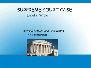 SURPREME COURT CASE  Engel v. Vitale                Katrina DeMoss and Erin Watts