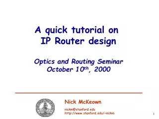 A quick tutorial on  IP Router design Optics and Routing Seminar October 10 th , 2000