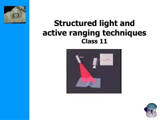 Structured light and  active ranging techniques Class 11