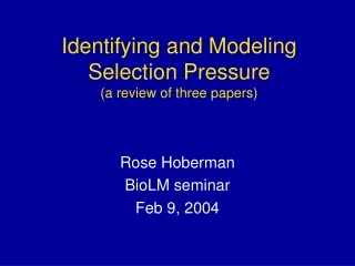 Identifying and Modeling Selection Pressure (a review of three papers)