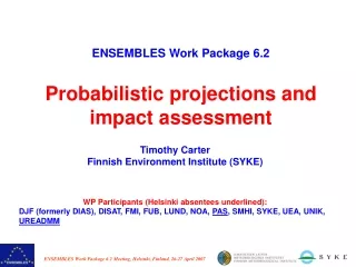 ENSEMBLES Work Package 6.2 Probabilistic projections and  impact assessment
