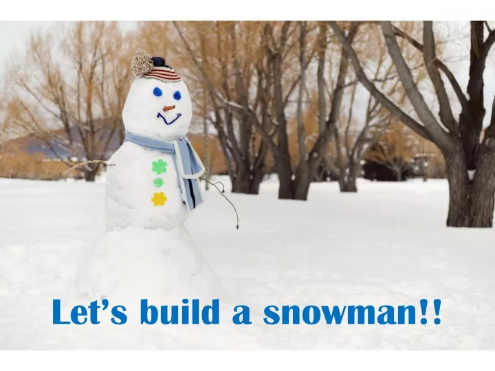 let s build a snowman