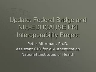 Update: Federal Bridge and NIH-EDUCAUSE PKI Interoperability Project