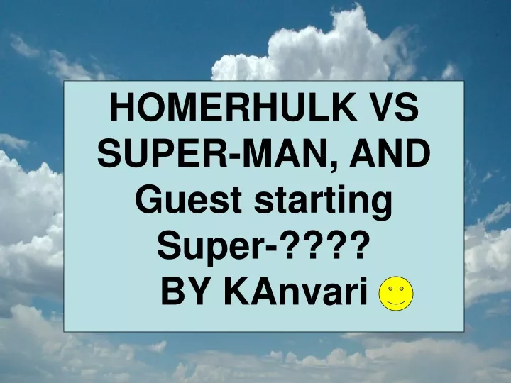 homerhulk vs super man and guest starting super
