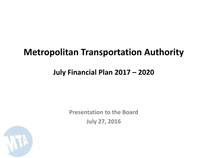 metropolitan transportation authority july financial plan 2017 2020