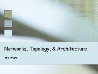 Networks, Topology, &amp; Architecture