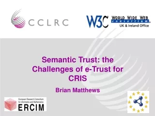 Semantic Trust: the Challenges of e-Trust for CRIS Brian Matthews