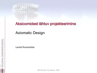 Aksioomidest lähtuv projekteerimine Axiomatic Design