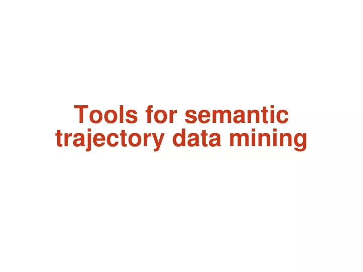 tools for semantic trajectory data mining