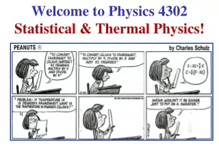 Welcome to Physics 4302 Statistical &amp; Thermal Physics!