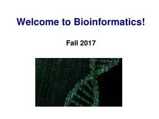 Welcome to Bioinformatics!