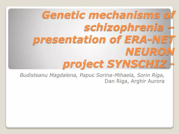 genetic mechanisms of schizophrenia presentation of era net neuron project synschiz