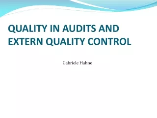 QUALITY IN AUDITS AND EXTERN QUALITY CONTROL