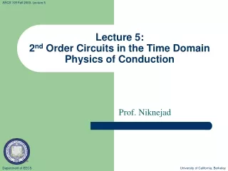Lecture 5:   2 nd  Order Circuits in the Time Domain Physics of Conduction