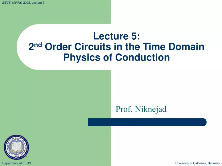 lecture 5 2 nd order circuits in the time domain physics of conduction