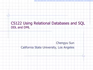 CS122 Using Relational Databases and SQL DDL and DML