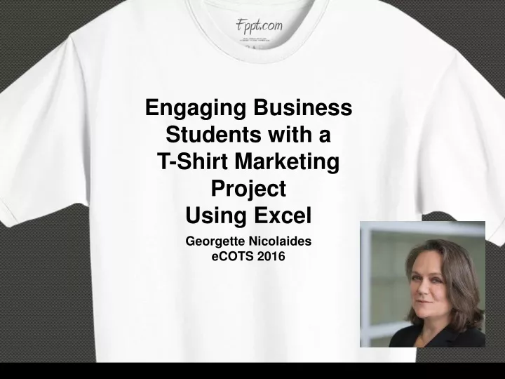 engaging business students with a t shirt marketing project using excel