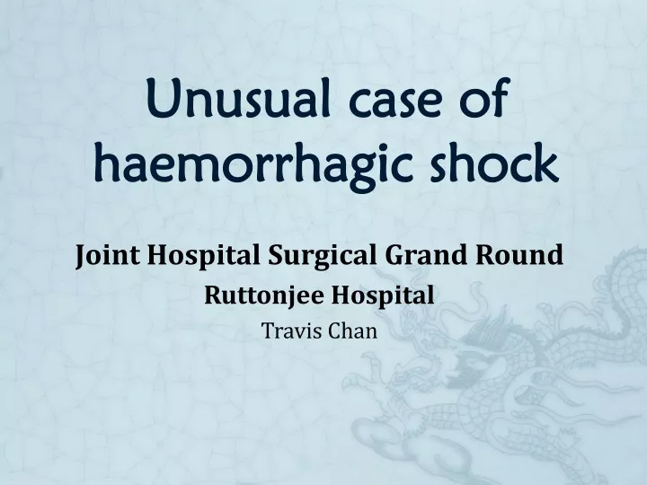 unusual case of haemorrhagic shock