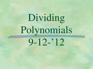 Dividing Polynomials 9-12-’12