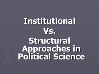 Institutional  Vs.  Structural Approaches in Political Science