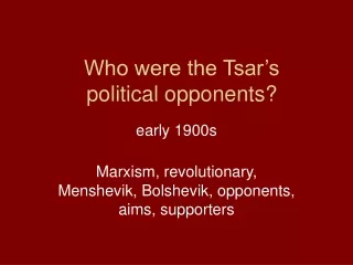 Who were the Tsar’s  political opponents?