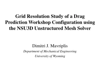 Dimitri J. Mavriplis Department of Mechanical Engineering University of Wyoming