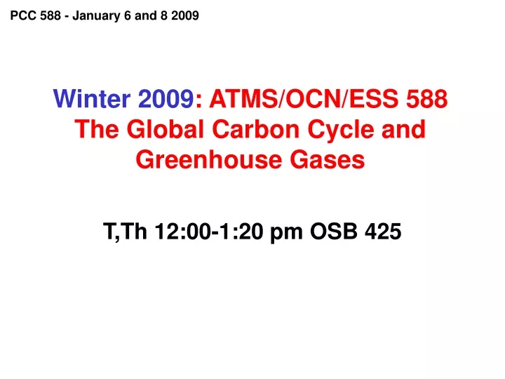 winter 2009 atms ocn ess 588 the global carbon cycle and greenhouse gases