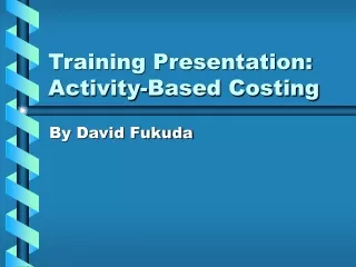 Training Presentation: Activity-Based Costing