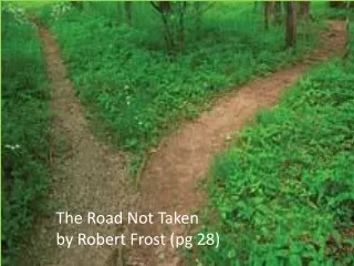 The Road Not Taken  by Robert Frost (pg 28)