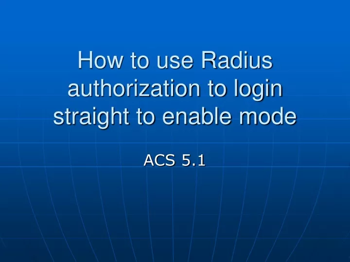 how to use radius authorization to login straight to enable mode