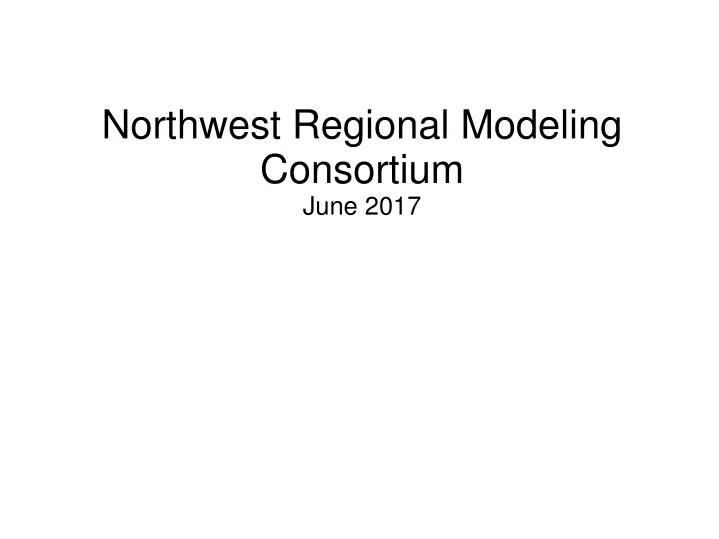 northwest regional modeling consortium june 2017
