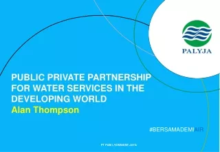 PUBLIC PRIVATE PARTNERSHIP FOR WATER SERVICE S  IN THE DEVELOPING WORLD Alan Thompson