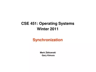 CSE 451: Operating Systems  Winter 2011  Synchronization