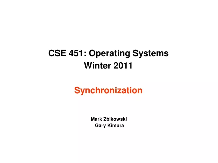 cse 451 operating systems winter 2011 synchronization