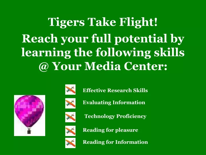 tigers take flight reach your full potential by learning the following skills @ your media center