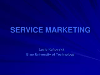 SERVICE MARKETING Lucie Kaňovská Brno University of Technology