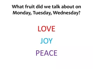 What fruit did we talk about on Monday, Tuesday, Wednesday?