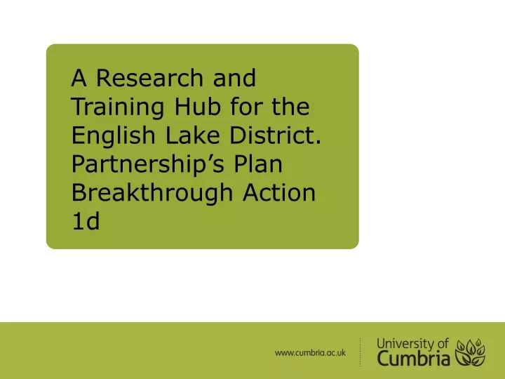 a research and training hub for the english lake district partnership s plan breakthrough action 1d