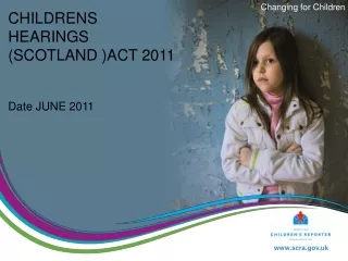 CHILDRENS HEARINGS (SCOTLAND )ACT 2011 Date JUNE 2011