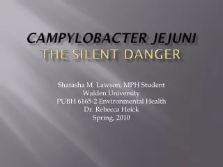 Campylobacter JEJUNI The Silent Danger