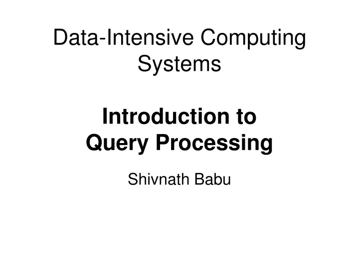 data intensive computing systems introduction to query processing