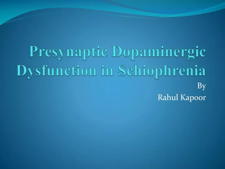 presynaptic dopaminergic dysfunction in schiophrenia