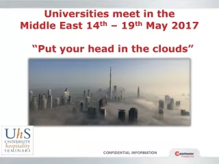 Universities meet in the  Middle East 14 th  – 19 th  May 2017   “Put your head in the clouds”