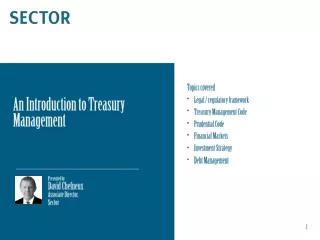 Topics covered Legal / regulatory framework Treasury Management Code Prudential Code