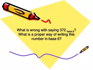 What is wrong with saying 372  base 6 ?  What is a proper way of writing this number in base 6?