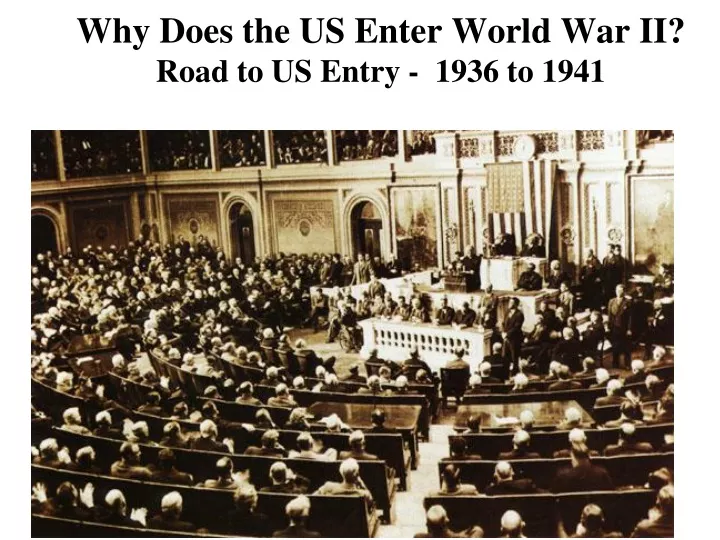 why does the us enter world war ii road to us entry 1936 to 1941