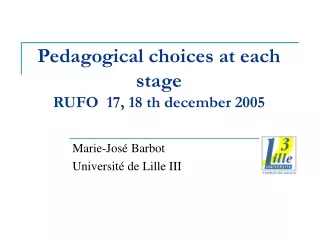 Pedagogical choices at each stage RUFO  17, 18 th december 2005