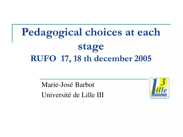 pedagogical choices at each stage rufo 17 18 th december 2005