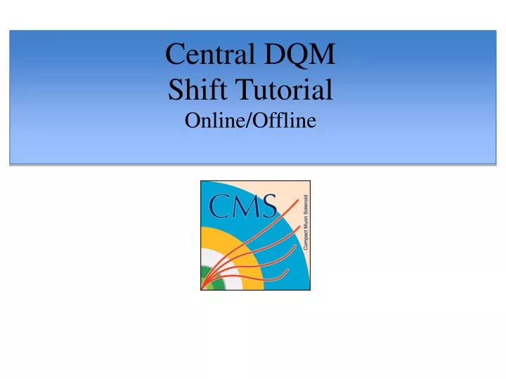 central dqm shift tutorial online offline