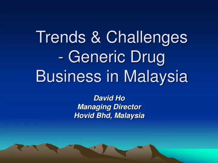 trends challenges generic drug business in malaysia